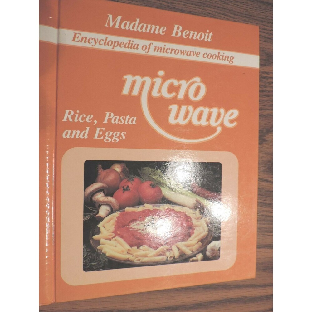 MICROWAVE ENCYCLOPEDIA OF MICROWAVE COOKING MADAME BENOIT RICE PASTA & EGGS 1987